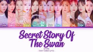 IZ*ONE (아이즈원) - Secret Story Of The Swan (환상동화) Lyrics (Han\/Rom\/Eng\/Color Coded\/Lyrics\/가사) |