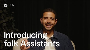 Introducing folk Assistants