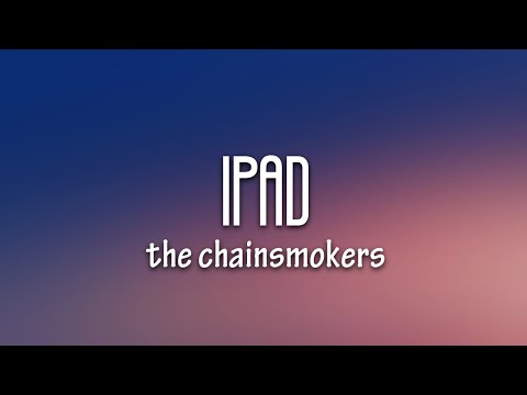 The Chainsmokers - iPad (Lyrics)