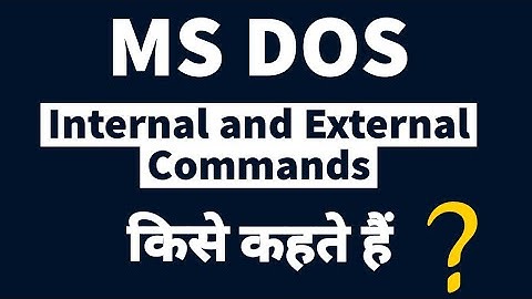 internal and external commands in ms dos | internal aur external commands kya hai