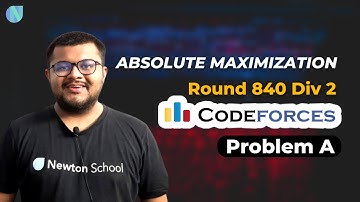 Codeforces Round 840 Div 2 | Problem A : Absolute Maximization Solution | Newton School