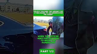 POLICE TOUCHED THE WRONG CAR IT BELONGED TO AN UNDERCOVER FBI AGENT #cops