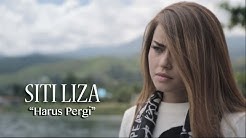 Siti Liza - Harus Pergi (Official Music Video)  - Durasi: 4:21. 