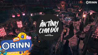 Ân Tình Chia Đôi (Orinn Remix) - Tlong | Ân tình bao ngày  giờ phai phôi remix hot tiktok