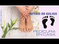 RETIRO DE GELISH MAS PEDICURA EN CASA