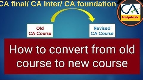 ICAI Conversion From Old To New Syllabus Conversion From Old To New Course l ICAI Conversion Process