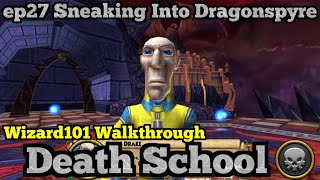 Wizaqrd101 Walkthrough Death School 2025 ep27 Sneaking into Dragonspyre