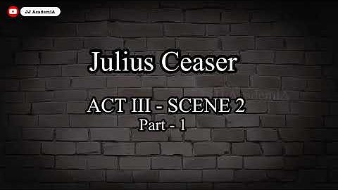 JULIUS CAESAR |ACT 3 SCENE 2| PART 1| ICSE GRADE 10 | LAST MINUTE REVISION 