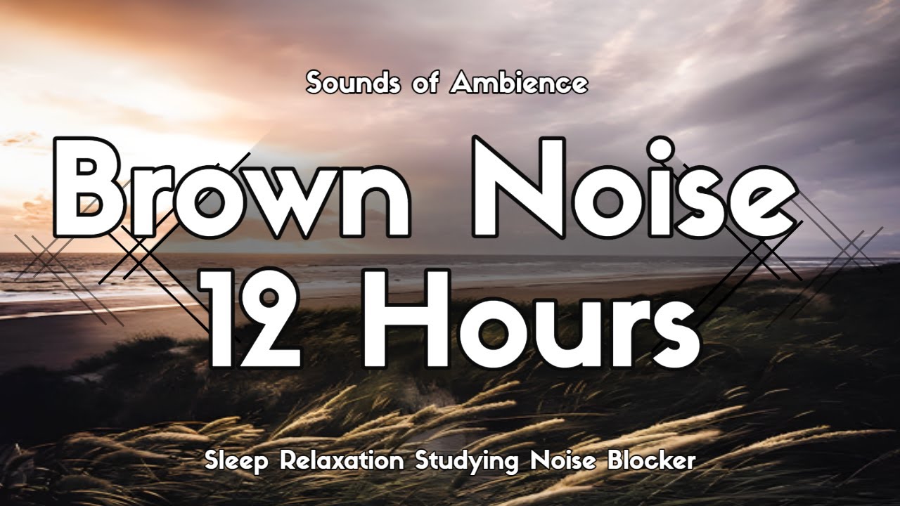 12 Hours of Tranquility: The Ultimate Brown Noise Mix for Relaxation ...