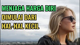 MENJAGA HARGA DIRI DIMULAI DARI HAL-HAL KECIL