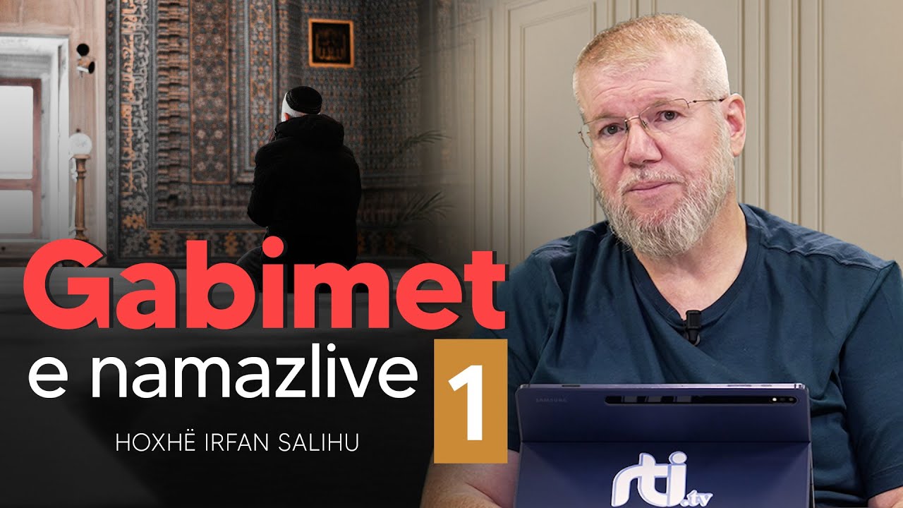 Gabimet e namazlive (1) - Hoxhë Irfan Salihu