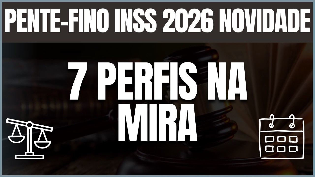 INSS: 7 Perfis que Podem Ser Convocados no Pente-Fino em 2026