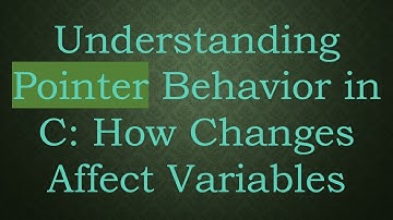 Understanding Pointer Behavior in C: How Changes Affect Variables