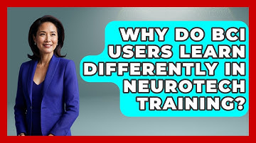 Why Do BCI Users Learn Differently In Neurotech Training? - Neurotech Insight Pro