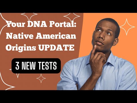 Your DNA Portal Native American Origins Update: 3 New Tests￼