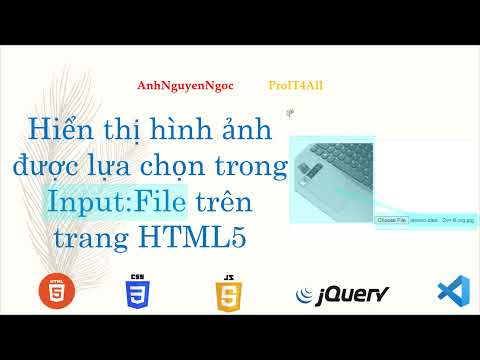 Hiển thị hình ảnh được lựa chọn trong Input:File trên trang web