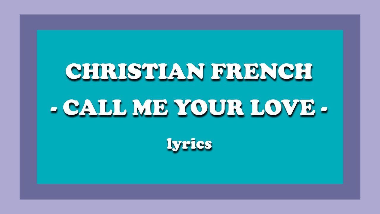 call me your love Christian French (Lyrics) YouTube