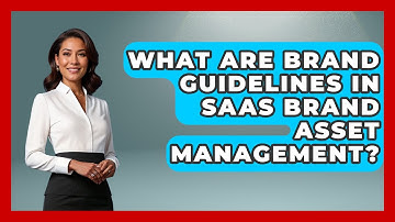 What Are Brand Guidelines In SaaS Brand Asset Management? - Saas Marketing Wizards