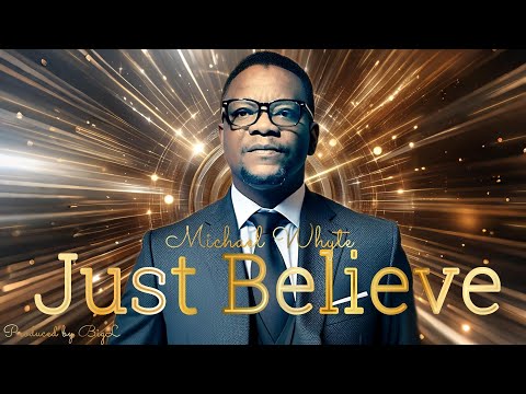 Just Believe by Michael Whyte