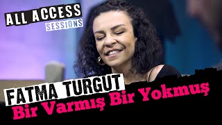 All Access Akustik Performans Fatma Turgut - Bir Varmış Bir Yokmuş Resimi