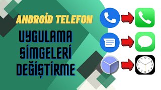 Android Telefonlarda Uygulama Simgesi Değiştirme - Icon Changer Uygulaması