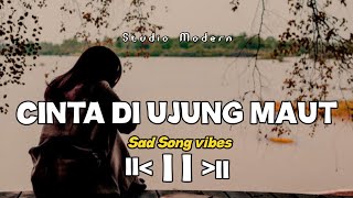 Cinta di Ujung Maut - Lagu Galau Romantis Paling Dalam 2025 💔 | Studio Modern (Official Music Video)