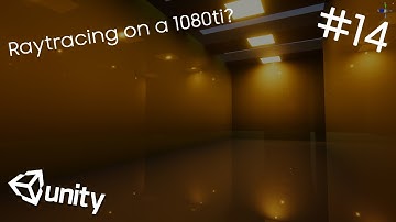 Unity - Demonstrating my Unity Ray Tracing Project! #14 (The 1080ti can Ray Trace! kinda)
