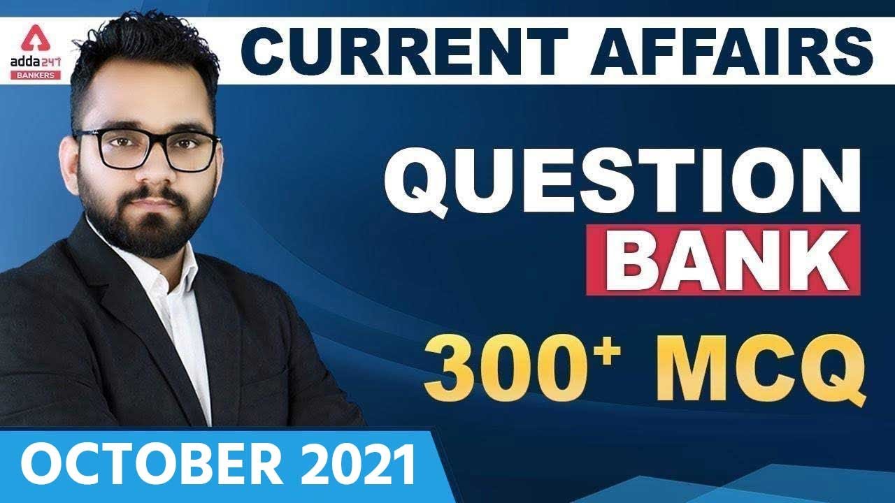OCTOBER 2021 FULL MONTH CURRENT AFFAIRS | QUESTION BANK | 300 + MCQ ...