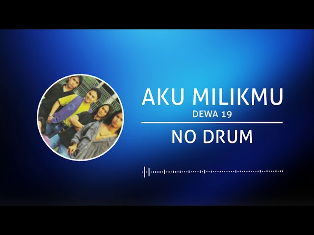 DEWA 19 - Aku Milikmu (Backing Track | No Drum/ Tanpa Drum, drum cover) class=