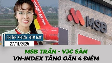 Nhóm Ngân hàng giúp VN-Index tăng điểm bất chấp tiêu cực khi VJC chạm sàn | CK hôm nay 27/11/2025