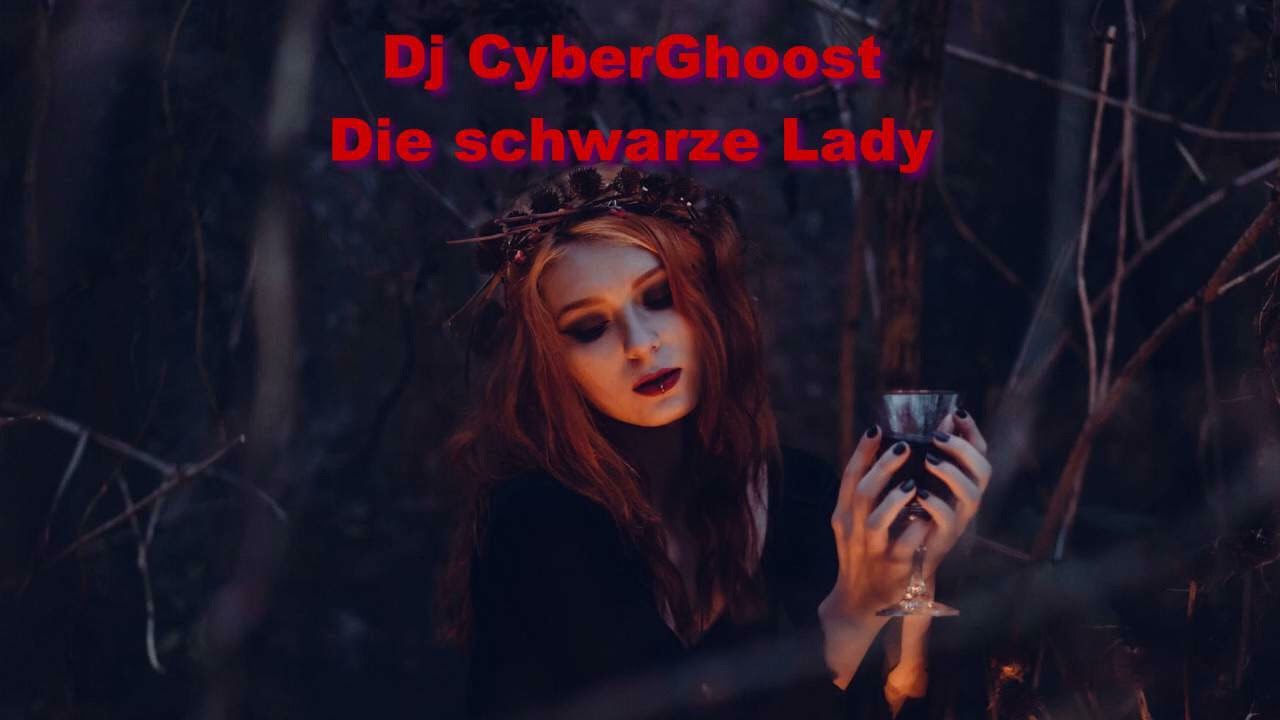 Dj CyberGhoost - Die schwarze Lady