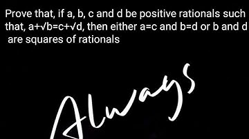 a+√b=c+√d, then either a=c and b=d or b and d are squares of rationals.a,b,c,d are rational numbers