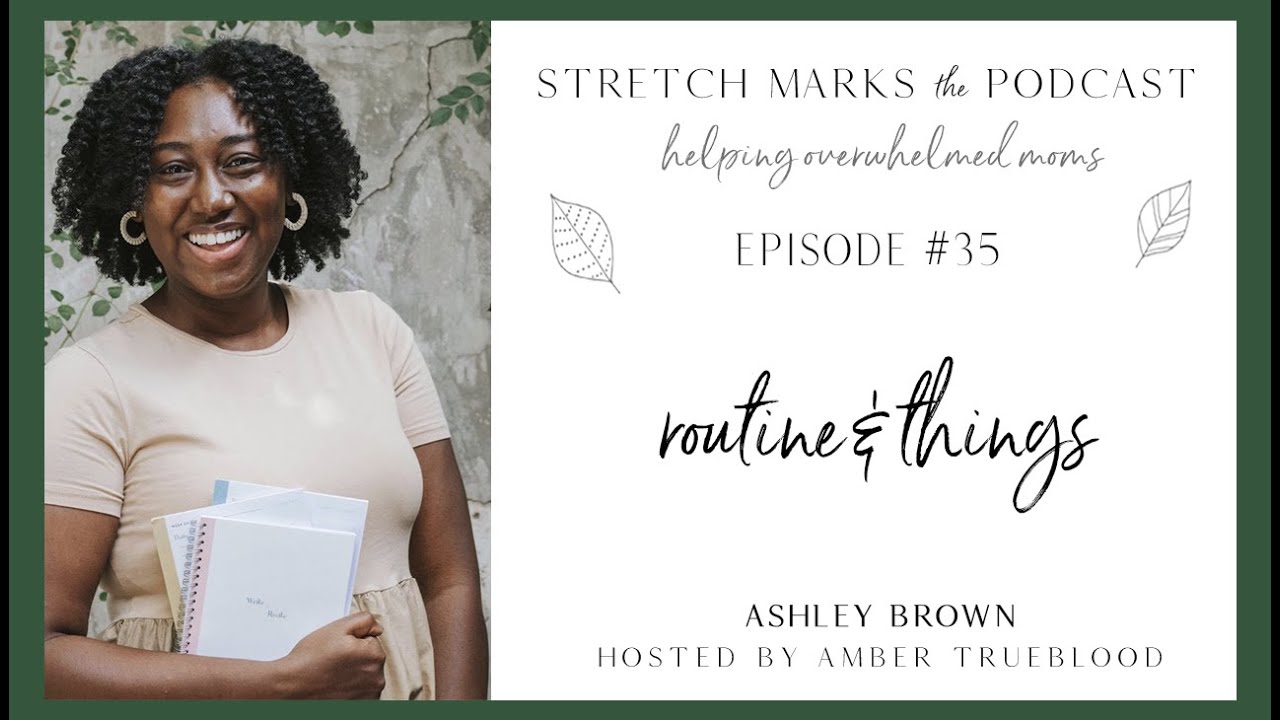 Routine & Things - Ashley Brow - Episode #35 of Stretch Marks Podcast