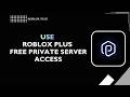 How to Use Roblox Plus Free Private Server Access 2026 | Roblox VIP Server Guide