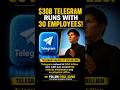$30B Company with ONLY 30 Employees 😳 #shorts #telegram #business
