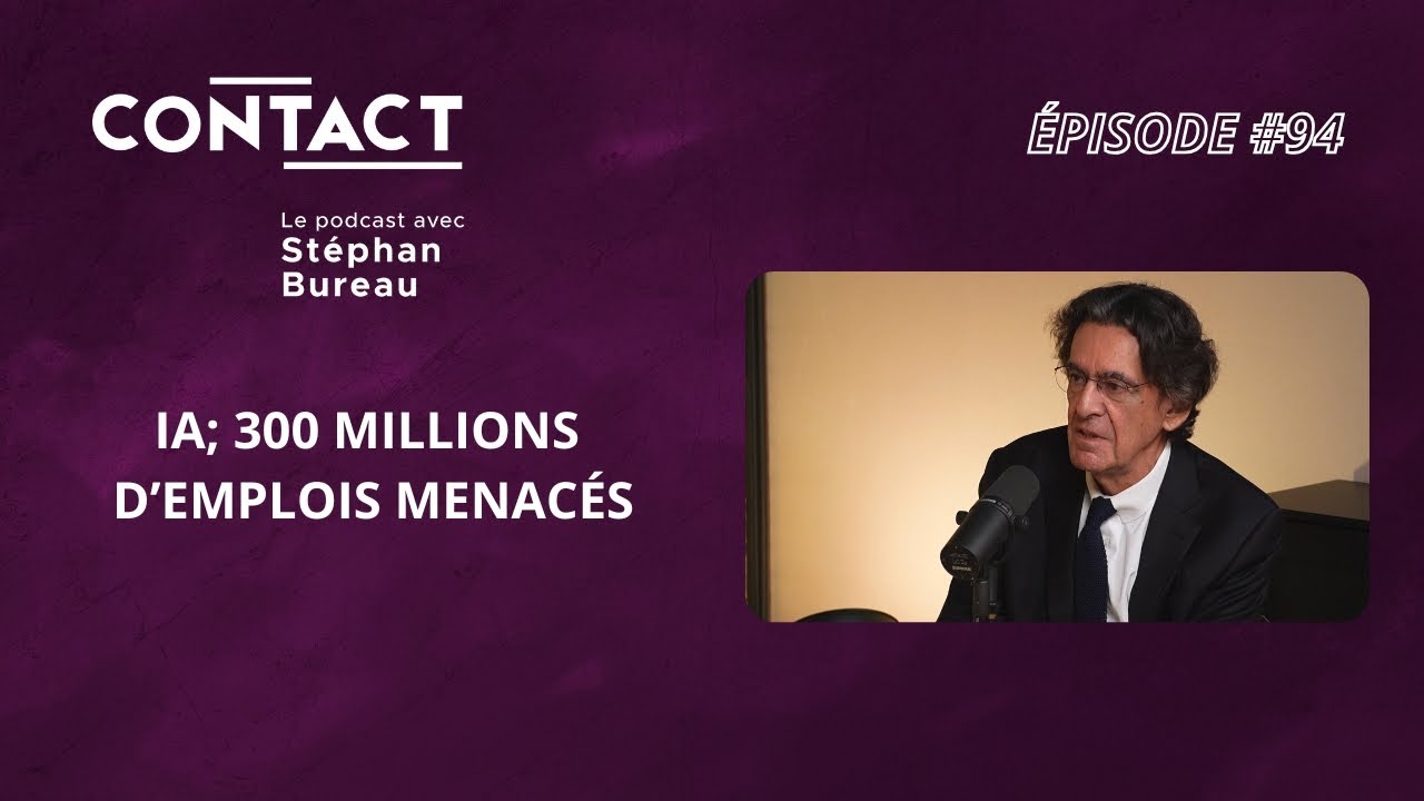 CONTACT #94 | IA; 300 millions d’emplois menacés - Luc Ferry (par Stéphan Bureau)