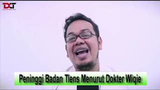 PENINGGI BADAN TIENS MENURUT DOKTER WIQIE