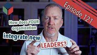 Episode 121 - Getting Acclimated To Your Job