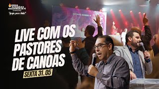 LIVE COM OS PASTORES DE CANOAS 31.05.2024 | PR. DEMIAN TÁVORA E PR. ADRIANO BORGES