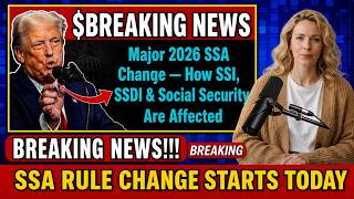 Major 2026 SSA Change — How SSI, SSDI & Social Security Are Affected