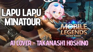 Download Lagu LAPU-LAPU MINOTAUR - TAKANASHI HOSHINO A.I cover MP3