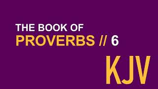 Proverbs 6 KJV // Human Reader // Practical Warnings; Warnings Against Adultery
