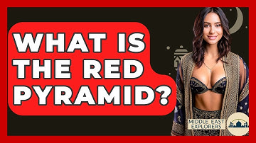 What Is The Red Pyramid? - Middle East Explorers