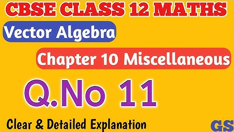 Chapter 10 - Miscellaneous (Q.No 11) - Vector Algebra - CBSE Class 12th Maths in Tamil - NCERT