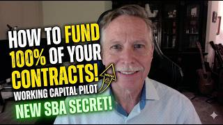 How to Fund 100% of Your Contracts (Working Capital Pilot) New SBA Secret Program.
