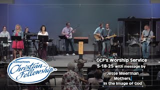 GCF's 5-18-25 online service with Jesse Meerman 'Mothers, In the Image of God'
