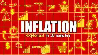 Inflation Explained in 10 Minutes