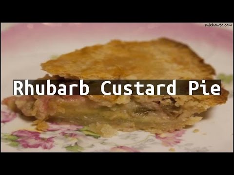 Recipe Rhubarb Custard Pie