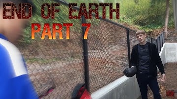 End Of Earth (Part 7)