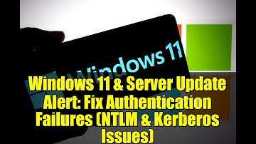 Windows 11 & Server Update Alert: Fix Authentication Failures (NTLM & Kerberos Issues)